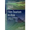 Film Tourism in Asia (Sangkyun Kim,Stijn Reijnders)(Brožovaná) Film Tourism in Asia (Sangkyun Kim,Stijn Reijnders)(Brožovaná)