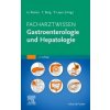 Facharztwissen Gastroenterologie und Hepatologie Facharztwissen Gastroenterologie und Hepatologie