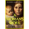A Woman’s Work (Elinor Cleghorn)(Pevná) A Woman’s Work (Elinor Cleghorn)(Pevná)