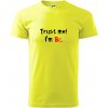 Trust me I´m Bc. / Ver mi som Bc. - Klasické pánske tričko vyššej gramáže - M ( Neonová žltá ) Trust me I´m Bc. / Ver mi som Bc. - Klasické pánske tričko vyššej gramáže - M ( Neonová žltá )