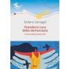 Prendersi cura della democrazia. Il ritorno dell’economia civile Prendersi cura della democrazia. Il ritorno dell’economia civile