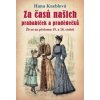 Za časů našich prababiček a pradědečků - Život na přelomu 19. a 20. století Za časů našich prababiček a pradědečků - Život na přelomu 19. a 20. století
