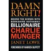 Damn Right - Behind the Scenes with Berkshire Hathaway Billionaire Charlie Munger (Lowe)(Brožovaná) Damn Right - Behind the Scenes with Berkshire Hathaway Billionaire Charlie Munger (Lowe)(Brožovaná)