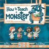 How to Teach a Monster How to Teach a Monster