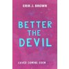 Better The Devil - Erik J. Brown, Hachette Children's Group Better The Devil - Erik J. Brown, Hachette Children's Group
