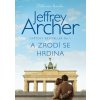 A zrodí se hrdina (Jeffrey Archer) A zrodí se hrdina (Jeffrey Archer)