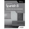 Spanish B for the IB Diploma Grammar and Skills Workbook Second edition (Mike Thacker,Sebastian Bianchi)(Brožovaná) Spanish B for the IB Diploma Grammar and Skills Workbook Second edition (Mike Thacker,Sebastian Bianchi)(Brožovaná)