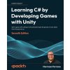 Learning C# by Developing Games with Unity - Seventh Edition Learning C# by Developing Games with Unity - Seventh Edition