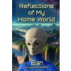 Reflections of My Home World Reflections of My Home World