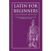 Latin for Beginners: Centurion Edition (MR Clark L Highsmith,Dr Benjamin L D'Ooge Ph D)() Latin for Beginners: Centurion Edition (MR Clark L Highsmith,Dr Benjamin L D'Ooge Ph D)()