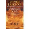 Deadhouse Gates: A Tale of The Malazan Book of the Fallen Deadhouse Gates: A Tale of The Malazan Book of the Fallen