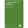 A grammar of Yakkha (Diana Schackow)(Brožovaná) A grammar of Yakkha (Diana Schackow)(Brožovaná)