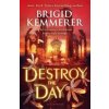 Destroy the Day - Brigid Kemmerera, Bloomsbury YA Destroy the Day - Brigid Kemmerera, Bloomsbury YA