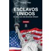 ESCLAVOS UNIDOS:LA OTRA CARA DEL AMERICAN DREAM (VILLAR,HELENA)(Brožovaná) ESCLAVOS UNIDOS:LA OTRA CARA DEL AMERICAN DREAM (VILLAR,HELENA)(Brožovaná)