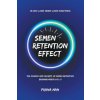 Semen Retention Effect-The Science and Secrets of Semen Retention-Brahmacharya Vol-3 (PRANA MAN)(Brožovaná) Semen Retention Effect-The Science and Secrets of Semen Retention-Brahmacharya Vol-3 (PRANA MAN)(Brožovaná)