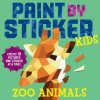 Paint by Sticker Kids: Zoo Animals Paint by Sticker Kids: Zoo Animals