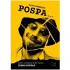 Pospa životní a umělecká dráha režiséra Zdeňka Pospíšila - Klára Hanáková Pospa životní a umělecká dráha režiséra Zdeňka Pospíšila - Klára Hanáková