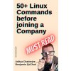 50+ Linux Commands before joining a Company (Benjamin Qochuk,Aditya Chatterjee)(Brožovaná) 50+ Linux Commands before joining a Company (Benjamin Qochuk,Aditya Chatterjee)(Brožovaná)