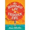 The Borrowed Life of Frederick Fife The Borrowed Life of Frederick Fife