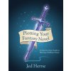Plotting Your Fantasy Novel Plotting Your Fantasy Novel