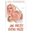 Jak přežít svého muže - Bernášková Jana Jak přežít svého muže - Bernášková Jana