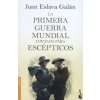 La Primera Guerra Mundial contada para escépticos (Juan Eslava Galán)(Brožovaná) La Primera Guerra Mundial contada para escépticos (Juan Eslava Galán)(Brožovaná)