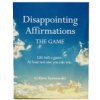 Disappointing Affirmations: The Disappointing Game Disappointing Affirmations: The Disappointing Game