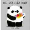 Por favor, señor Panda (STEVE ANTONY)(Kniha) Por favor, señor Panda (STEVE ANTONY)(Kniha)
