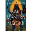 Kali Mantra Magick: Summoning The Dark Powers of Kali Ma (Baal Kadmon)(Brožovaná) Kali Mantra Magick: Summoning The Dark Powers of Kali Ma (Baal Kadmon)(Brožovaná)