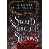 Stalked by Seduction and Shadows Stalked by Seduction and Shadows