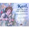 Karl, Get Out of the Garden! (Anita Sanchez,Catherine Stock)(Pevná) Karl, Get Out of the Garden! (Anita Sanchez,Catherine Stock)(Pevná)