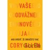 Vaše odvážne nové Ja - Cory Allen Vaše odvážne nové Ja - Cory Allen