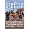 The Compton Cowboys - Walter Thompson-Hernandez The Compton Cowboys - Walter Thompson-Hernandez
