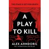 A Play to Kill A Play to Kill