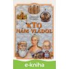 E-kniha Kto nám vládol - Ladislav Švihran E-kniha Kto nám vládol - Ladislav Švihran