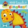 Never Touch a Dinosaur! Never Touch a Dinosaur!