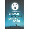 Jak překonat strach, úzkost, paniku a fobie