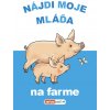 Nájdi moje mláďa Na farme Nájdi moje mláďa Na farme