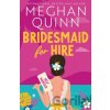 Bridesmaid for Hire - Meghan Quinn Bridesmaid for Hire - Meghan Quinn