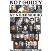 Not Guilty At Nuremberg: The German Defense Case (Carlos Whitlock Porter)(Brožovaná) Not Guilty At Nuremberg: The German Defense Case (Carlos Whitlock Porter)(Brožovaná)