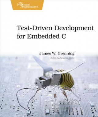Test Driven Development for Embedded C Grenning James W.