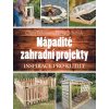 Nápadité zahradní projekty - Chris Peterson, Philip Schmidt Nápadité zahradní projekty - Chris Peterson, Philip Schmidt