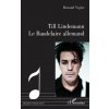 Till Lindemann Le Baudelaire allemand Till Lindemann Le Baudelaire allemand