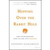 Hopping Over the Rabbit Hole - How Entrepreneurs Turn Failure into Success Hopping Over the Rabbit Hole - How Entrepreneurs Turn Failure into Success