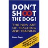 Don't Shoot the Dog!: The New Art of Teaching and Training - Karen Pryor Don't Shoot the Dog!: The New Art of Teaching and Training - Karen Pryor
