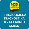 PEDAGOGICKÁ DIAGNOSTIKA V ZÁKLADNEJ ŠKOLE PEDAGOGICKÁ DIAGNOSTIKA V ZÁKLADNEJ ŠKOLE