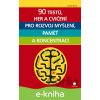 E-kniha 90 testů, her a cvičení pro rozvoj myšlení, paměť a koncentraci - Gareth Moore E-kniha 90 testů, her a cvičení pro rozvoj myšlení, paměť a koncentraci - Gareth Moore