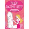 Padesát odstínů růžové - Šárka Zmátlíková Padesát odstínů růžové - Šárka Zmátlíková