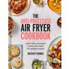 The Anti-Processed Air Fryer Cookbook - Heather Thomas The Anti-Processed Air Fryer Cookbook - Heather Thomas