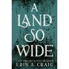 A Land So Wide (CRAIG ERIN A)(Pevná) A Land So Wide (CRAIG ERIN A)(Pevná)